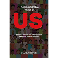 The Remarkable Power of Us: A Memoir Celebrating the Collective Strength of the African American Community