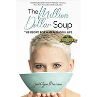 The Million Dollar Soup: The Recipe for a Meaningful Life