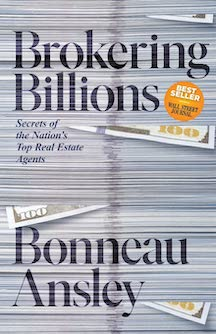 Brokering Billions: Secrets of the Nation’s TopReal Estate Agents