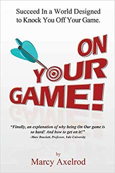 On Your Game: Succeed In a World Designed to Knock You Off Your Game