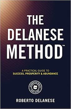 The Delanese Method: A Practical Guide to Success, Prosperity & Abundance
