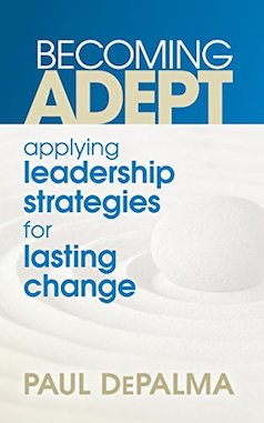 Becoming Adept: Applying Leadership Strategies for Lasting Change