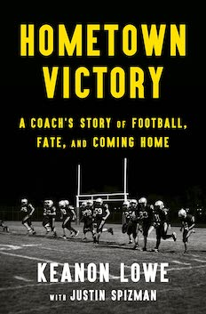 Hometown Victory: A Coach’s Story of Football, Fate, and Coming Home