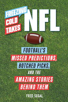 Freezing Cold Takes NFL: Football Media’s Most Inaccurate Predictions–And The Fascinating Stories Behind Them
