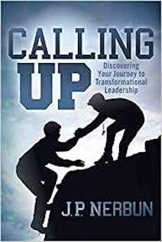 Calling Up: Discovering Your Journey to Transformational Leadership