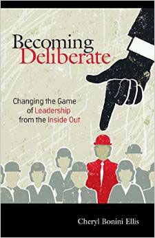 Becoming Deliberate: Changing the Game of Leadership From the Inside Out