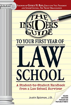 The Insider’s Guide to Your First Year of Law School: A Student-to-Student Handbook from a Law School Survivor