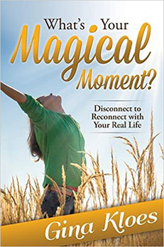 What’s Your Magical Moment?: Disconnect to Reconnect with Your Real Life