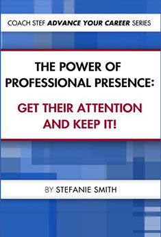 The Power of Professional Presence: Get Their Attention and Keep It!