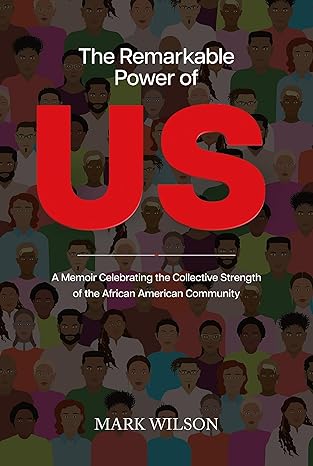 The Remarkable Power of Us: A Memoir Celebrating the Collective Strength of the African American Community