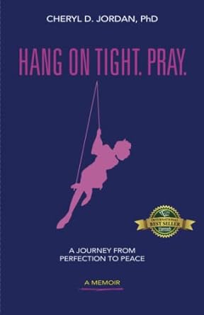 Hang on Tight. Pray.: A Journey from Perfection to Peace